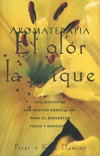 Stock image for Aromaterapia: el Olor y la Psique : Utilizacin de Los Aceites Esenciales para el Bienestar Fsico y Emocional for sale by Better World Books