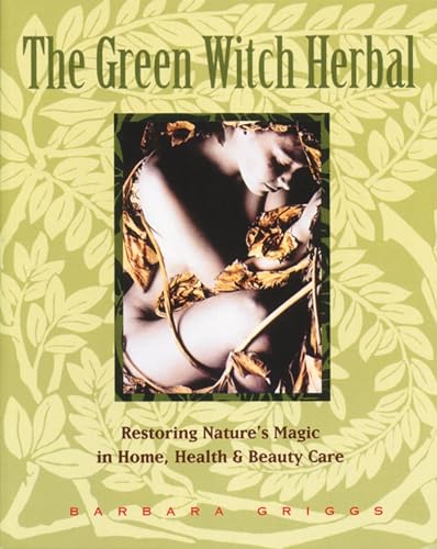 Beispielbild fr The Green Witch Herbal: Restoring Nature's Magic in Home, Health, and Beauty Care zum Verkauf von -OnTimeBooks-