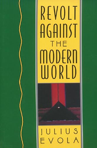 Beispielbild fr Revolt Against the Modern World: Politics, Religion, and Social Order in the Kali Yuga zum Verkauf von WorldofBooks