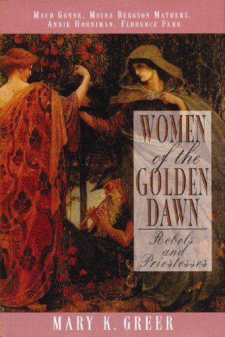 9780892815166: Women of the Golden Dawn: Rebels and Priestesses - Maud Gonne, Moina Bergson Mathers, Annie Horniman, Florence Farr