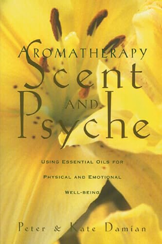 Imagen de archivo de Aromatherapy: Scent and Psyche: Using Essential Oils for Physical and Emotional Well-Being a la venta por Wonder Book