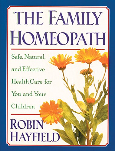 Stock image for The Family Homeopath: Safe, Natural, and Effective Health Care for You and Your Children for sale by HPB-Diamond