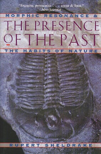 9780892815371: The Presence of the Past: Morphic Resonance and the Habits of Nature