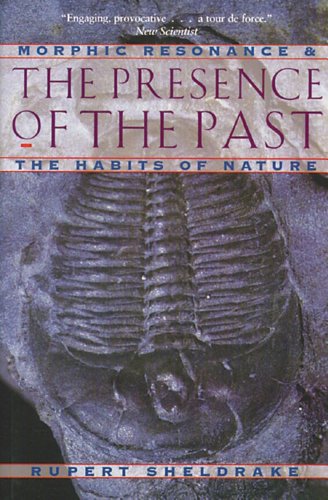 Stock image for The Presence of the Past: Morphic Resonance and the Habits of Nature for sale by Front Cover Books