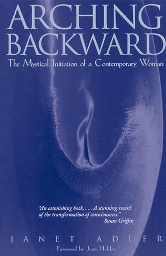 Imagen de archivo de ARCHING BACKWARD: THE MYSTICAL INITIATION OF A CONTEMPORARY WOMAN a la venta por WONDERFUL BOOKS BY MAIL