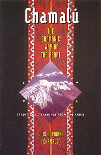 9780892815517: Chamal: The Shamanic Way of the Heart: Traditional Teachings from the Andes