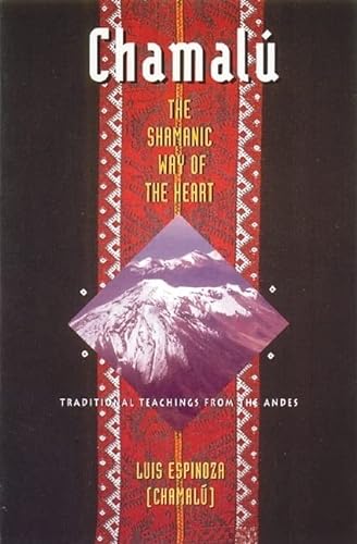 Stock image for Chamalu: Shamanic Way of the Heart - Traditional Teachings from the Andes for sale by Goldstone Books
