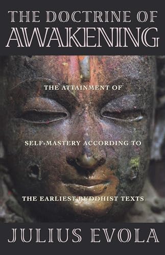 The Doctrine of Awakening: The Attainment of Self-Mastery According to the Earliest Buddhist Texts (9780892815531) by Evola, Julius