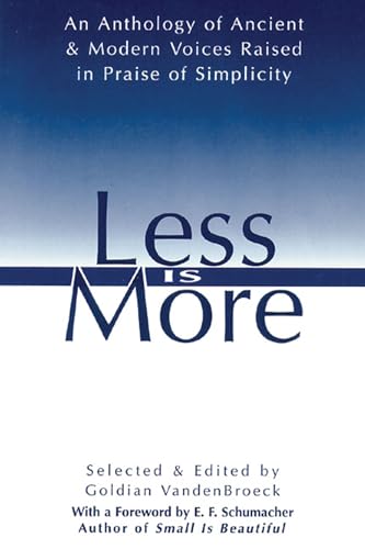 9780892815548: Less Is More: An Anthology of Ancient & Modern Voices Raised in Praise of Simplicity