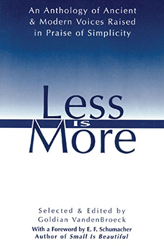 9780892815548: Less Is More: An Anthology of Ancient & Modern Voices Raised in Praise of Simplicity