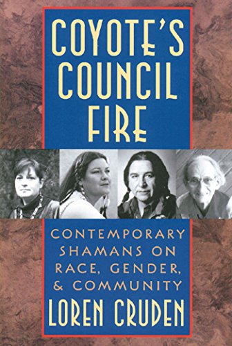 Stock image for Coyote's Council Fire: Contemporary Shamans on Race, Gender & Community for sale by Virg Viner, Books
