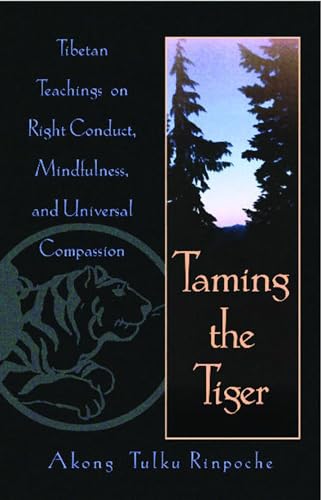 Stock image for Taming the Tiger: Tibetan Teachings on Right Conduct, Mindfulness, and Universal Compassion for sale by Jenson Books Inc