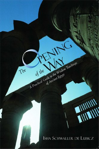 Stock image for The Opening of the Way: A Practical Guide to the Wisdom Teachings of Ancient Egypt for sale by BooksRun
