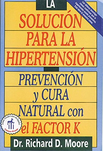Stock image for La solucion para la hipertension: Prevencion y cura natural con el factor K for sale by Magers and Quinn Booksellers