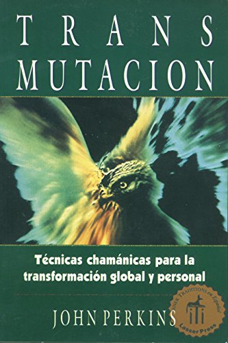 Imagen de archivo de Transmutacion: Tecnicas chamanicas para la transformacion global y personal a la venta por Revaluation Books