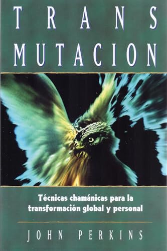 Stock image for Transmutacion: Tecnicas chamanicas para la transformacion global y personal for sale by Revaluation Books