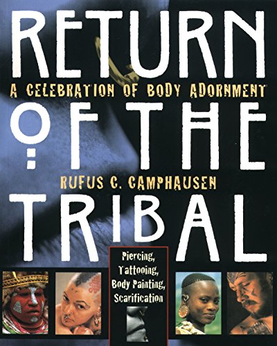 9780892816101: Return of the Tribal: Celebration of Body Adornment, Piercing, Tattooing, Scarification, Body Painting