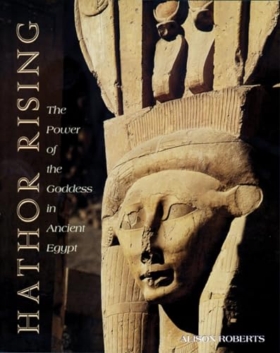 Stock image for Hathor Rising: The Power of the Goddess in Ancient Egypt for sale by Lakeside Books