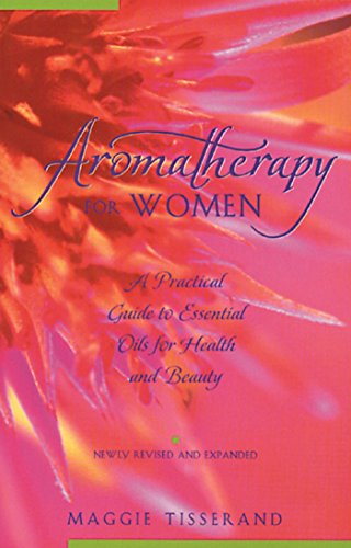 Imagen de archivo de Aromatherapy for Women: A Practical Guide to Essential Oils for Health and Beauty a la venta por SecondSale