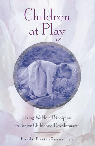9780892816293: Children at Play: Using Waldorf Principles to Foster Childhood Development