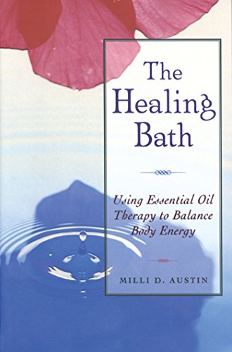 9780892816323: The Healing Bath: Using Essential Oil Therapy to Balance Body Energy