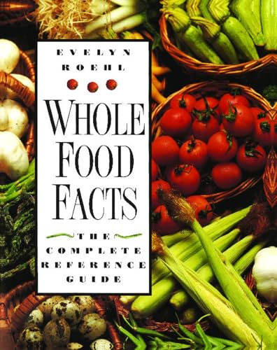 Stock image for Whole Food Facts: The Complete Reference Guide for sale by SecondSale