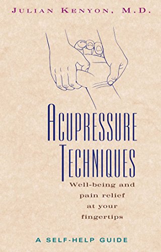 Beispielbild fr Acupressure Techniques: Well-being and Pain Relief at Your Fingertips zum Verkauf von Monster Bookshop