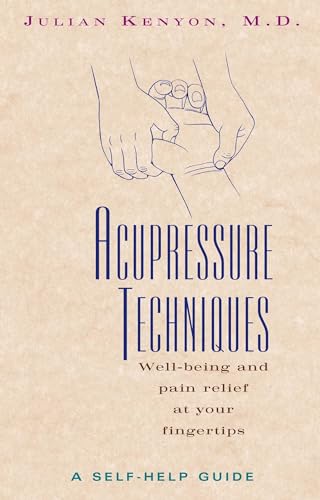 9780892816415: Acupressure Techniques: A Self-Help Guide: Well-Being and Pain Relief at Your Fingertips