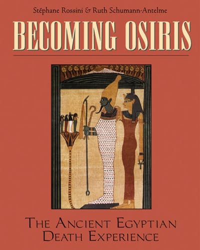 Imagen de archivo de Becoming Osiris: The Ancient Egyptian Death Experience a la venta por Dunaway Books