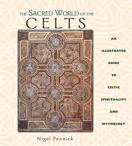 Beispielbild fr The Sacred World of the Celts : An Illustrated Guide to Celtic Spirituality and Mythology zum Verkauf von Better World Books: West