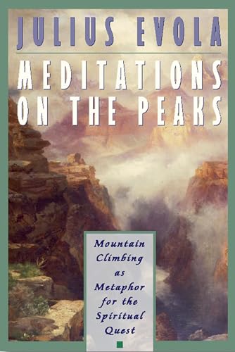Meditations on the Peaks: Mountain Climbing as Metaphor for the Spiritual Quest (9780892816576) by Evola, Julius