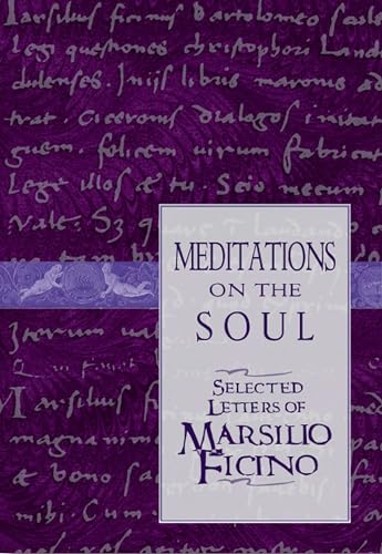 Imagen de archivo de Meditations on the Soul: Selected Letters of Marsilio Ficino a la venta por Veronica's Books