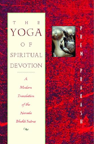 Beispielbild fr The Yoga of Spiritual Devotion : A Modern Translation of the Narada Bhakti Sutras zum Verkauf von Better World Books