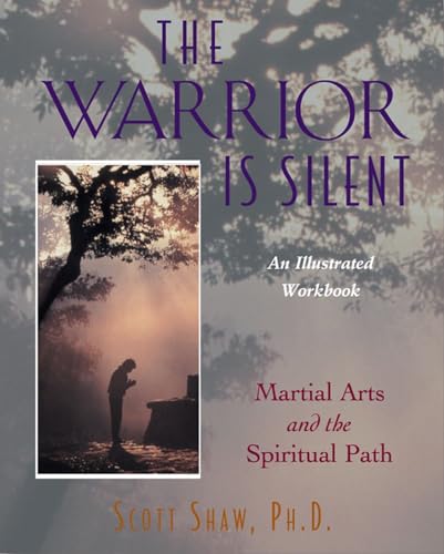 Imagen de archivo de The Warrior Is Silent: Martial Arts and the Spiritual Path a la venta por ThriftBooks-Dallas