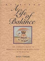 9780892816767: Ayurveda: A Life of Balance- The Complete Guide to Ayurvedic Nutrition & Body Types with Recipes