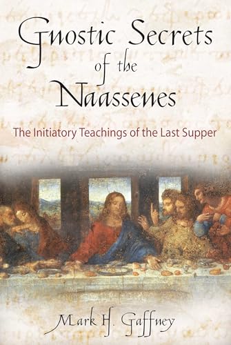Stock image for Gnostic Secrets of the Naassenes: The Initiatory Teachings of the Last Supper for sale by Lakeside Books