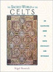 Stock image for The Sacred World of the Celts: An Illustrated Guide to Celtic Spirituality and Mythology for sale by Wonder Book