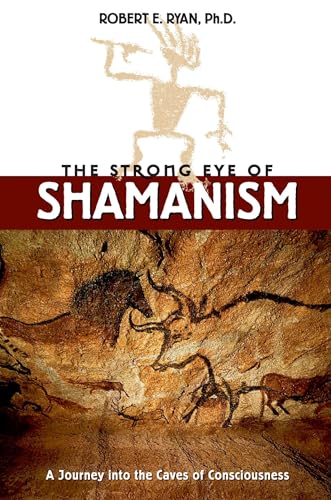 Stock image for The Strong Eye of Shamanism: A Journey Into the Caves of Consciousness for sale by ThriftBooks-Atlanta