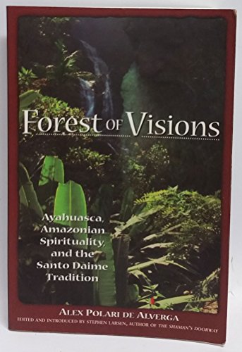 Stock image for Forest of Visions: Ayahuasca, Amazonian Spirituality, and the Santo Daime Tradition for sale by SecondSale