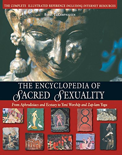 9780892817191: The Encyclopedia of Sacred Sexuality : From Aphrodisiacs and Exstasy to Yoni Worship and Zap-Lam Yoga