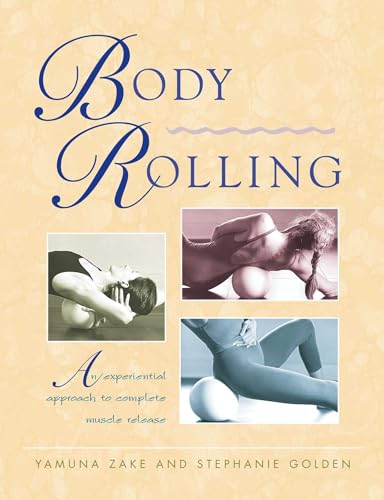 9780892817306: Body Rolling: An Experiential Approach to Complete Muscle Release