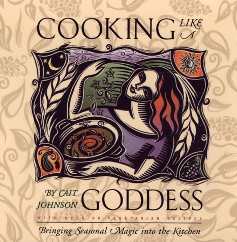 Stock image for Cooking Like a Goddess: Bringing Seasonal Magic into the Kitchen for sale by SecondSale