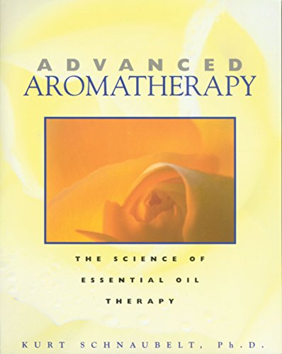 Stock image for Advanced Aromatherapy: The Science of Essential Oil Therapy for sale by WorldofBooks