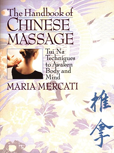 Stock image for The Handbook of Chinese Massage: Tui Na Techniques to Awaken Body and Mind for sale by SecondSale