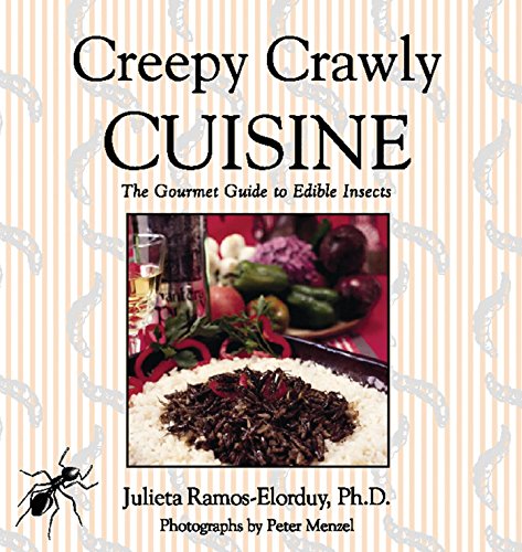 Stock image for Creepy Crawly Cuisine: The Gourmet Guide to Edible Insects for sale by Wyrdhoard Books