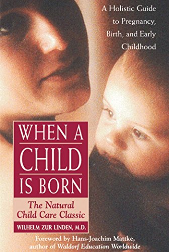 9780892817511: When a Child Is Born: The Natural Child Care Classic