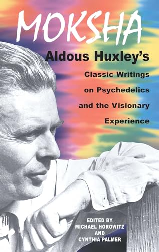 Stock image for Moksha: Aldous Huxley's Classic Writings on Psychedelics and the Visionary Experience for sale by Wonder Book