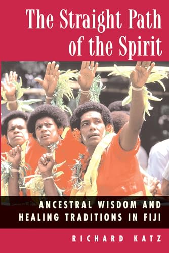 9780892817672: The Straight Path of the Spirit: Ancestral Wisdom and Healing Traditions in Fiji