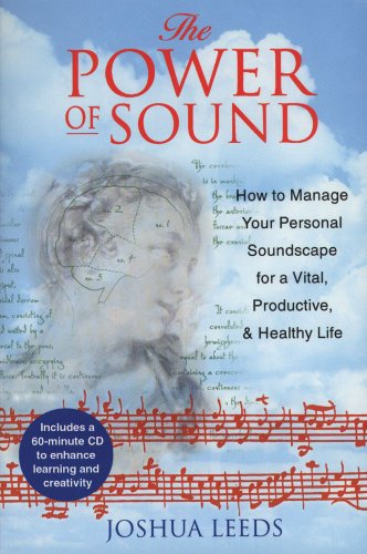 Beispielbild fr The Power of Sound: How to Manage Your Personal Soundscape for a Vital, Productive, and Healthy Life zum Verkauf von Wonder Book
