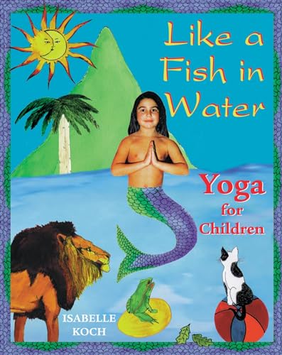 Imagen de archivo de Like a Fish in Water : Yoga for Children a la venta por Better World Books: West